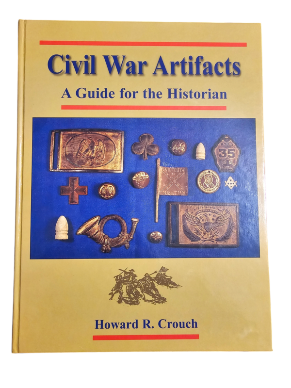 Civil War Artifacts: A Guide For The Historian by Howard Crouch