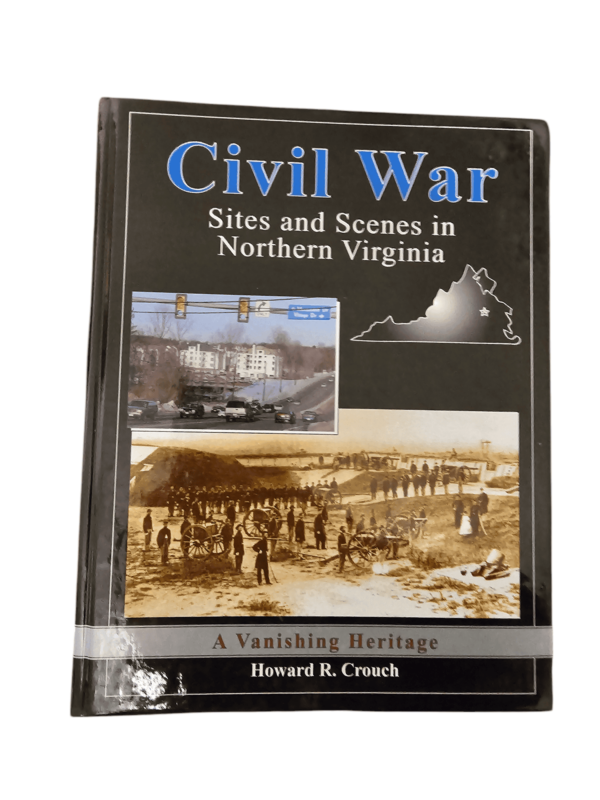 Civil War Sites And Scenes In Northern Virginia By Howard Crouch